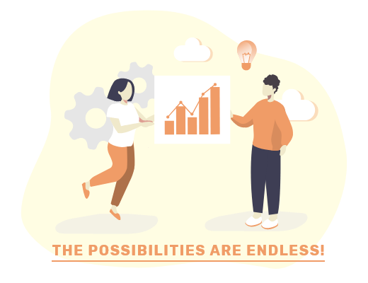 THE POSSIBILITIES ARE ENDLESS!